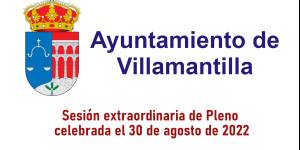 Pleno extraordinario del Ayuntamiento de Villamantilla - 30 de agosto de 2022
